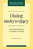 Dialog motywujący. Jak pomóc ludziom w zmianie i rozwoju