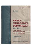 Prasa Narodowej Demokracji 1893-1939 Tytuły prasowe, wydawcy i dziennikarze, motywy publicystyczne Prasa Narodowej Demokracji 1893-1939 Tytuły prasowe, wydawcy i dziennikarze, motywy publicystyczne