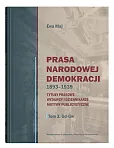 Prasa Narodowej Demokracji 1893-1939 Tytuły prasowe, wydawcy i dziennikarze, motywy publicystyczne Prasa Narodowej Demokracji 1893-1939 Tytuły prasowe, wydawcy i dziennikarze, motywy publicystyczne