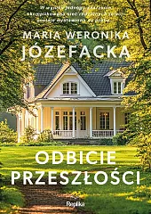 Odbicie przeszłości Cienie prawdy tom 1Weronika Józefacka Maria Odbicie przeszłości Cienie prawdy tom 1Weronika Józefacka Maria