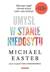 Umysł w stanie niedosytu.Michael Easter
