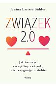 Związek 2.0 Jak tworzyć szczęśliwy związek, nie rezygnując z siebie Związek 2.0 Jak tworzyć szczęśliwy związek, nie rezygnując z siebie