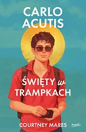 Carlo Acutis Święty w trampkach Carlo Acutis Święty w trampkach