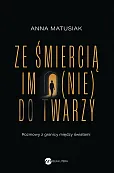 Ze śmiercią im (nie) do twarzy Ze śmiercią im (nie) do twarzy