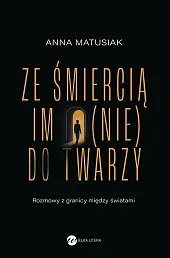 Ze śmiercią im (nie) do twarzyAnna Matusiak-Rześniowiecka