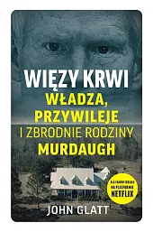 Więzy krwi. Władza, przywileje i zbrodnie,John Glatt