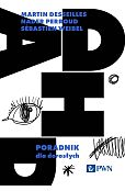 ADHD. Poradnik dla dorosłych ADHD. Poradnik dla dorosłych