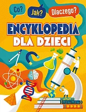 Co? Jak? Dlaczego? Encyklopedia mądrego dzieciakazbiorowe opracowanie Co? Jak? Dlaczego? Encyklopedia mądrego dzieciakazbiorowe opracowanie