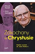 Zakochany w Chrystusie Kapłan oczami św. Jana Pawła II Zakochany w Chrystusie Kapłan oczami św. Jana Pawła II
