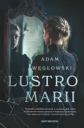 Lustro MariiAdam Węgłowski Lustro MariiAdam Węgłowski