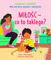 Miłość - co to takiego? Moje pierwsze pytania i odpowiedzi. Książeczka z okienkami