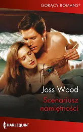 Scenariusz namiętnościJoss Wood Scenariusz namiętnościJoss Wood