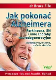 Jak pokonać Alzheimera, Parkinsona, SM i inne choroby neurodegeneracyjne