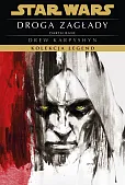 Star Wars. Droga zagłady Darth Bane. Kolekcja Legend. Tom 1