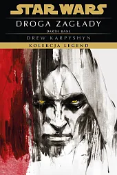 Star Wars. Droga zagłady Darth Bane.,Drew Karpyshyn