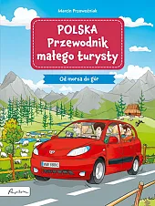 Polska Przewodnik małego turysty Od morza,Marcin Przewoźniak Polska Przewodnik małego turysty Od morza,Marcin Przewoźniak