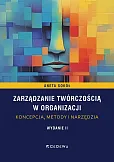 Zarządzanie twórczością w organizacji - koncepcja, metody i narzędzia