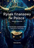 Rynek finansowy w Polsce. Teoria i praktyka Rynek finansowy w Polsce. Teoria i praktyka