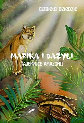 Marika i Bazyli. Tajemnice AmazoniiElżbieta Dziedzic