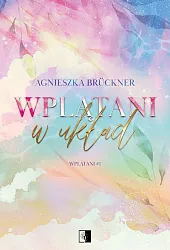 Wplątani Tom 1 Wplątani w układAgnieszka Brückner