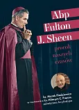 Abp Fulton J. Sheen Prorok naszych czasów Abp Fulton J. Sheen Prorok naszych czasów
