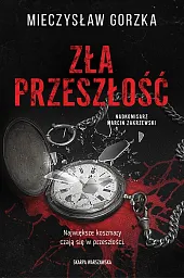 Zła przeszłośćMieczysław Gorzka Zła przeszłośćMieczysław Gorzka