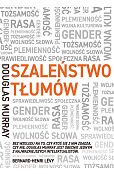 Szaleństwo tłumów. Gender, rasa, tożsamość Szaleństwo tłumów. Gender, rasa, tożsamość