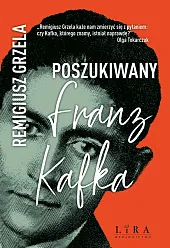 Poszukiwany Franz KafkaRemigiusz Grzela Poszukiwany Franz KafkaRemigiusz Grzela