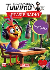 Kolorowanki Tuwima. Ptasie radio z naklejkami