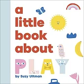 A Little Book About PlaySuzy Ultman A Little Book About PlaySuzy Ultman