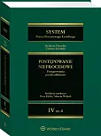 System Prawa Procesowego Cywilnego. Tom IV Postępowanie nieprocesowe Część 4 Postępowania pozakodeksowe System Prawa Procesowego Cywilnego. Tom IV Postępowanie nieprocesowe Część 4 Postępowania pozakodeksowe