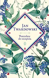 Potrzebne do szczęściaJan Twardowski Potrzebne do szczęściaJan Twardowski
