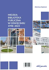 Miejska Biblioteka Publiczna w Oświęcimiu 1998-2023Zdzisław Gębołyś