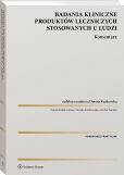 Badania kliniczne produktów leczniczych stosowanych u ludzi. Komentarz Badania kliniczne produktów leczniczych stosowanych u ludzi. Komentarz