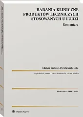 Badania kliniczne produktów leczniczych stosowanych u ludzi. Komentarz [PRZEDSPRZEDAŻ]