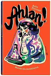 Ahlan! Maroko dla dociekliwychAnka Florczak