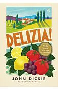 Delizia! Wielka historia Włochów i ich jedzenia Delizia! Wielka historia Włochów i ich jedzenia