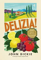 Delizia! Wielka historia Włochów i ich,John Dickie