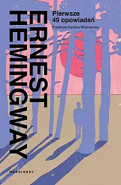Pierwsze 49 opowiadańErnest Hemingway Pierwsze 49 opowiadańErnest Hemingway
