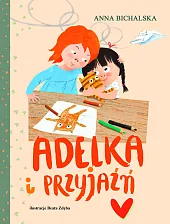 Adelka i przyjaźńAnna Bichalska Adelka i przyjaźńAnna Bichalska