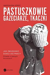 Pastuszkowie, gazeciarze, tkaczkiMagdalena Kopeć