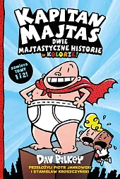 Kapitan Majtas. Dwie Majtastyczne Historie w,Dav Pilkey Kapitan Majtas. Dwie Majtastyczne Historie w,Dav Pilkey