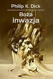 Boża inwazjaK.Philip Dick Boża inwazjaK.Philip Dick