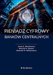 Pieniądz cyfrowy banków centralnychWaszkiewiczE. Aneta Pieniądz cyfrowy banków centralnychWaszkiewiczE. Aneta