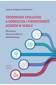 Środowisko społeczne a dobrostan i podmiotowość uczniów Środowisko społeczne a dobrostan i podmiotowość uczniów