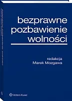 Bezprawne pozbawienie wolności Marek Mozgawa
