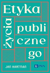 Etyka życia publicznegoJan Hartman Etyka życia publicznegoJan Hartman
