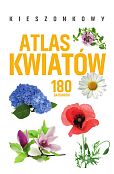 Kieszonkowy atlas kwiatów. 180 gatunków Kieszonkowy atlas kwiatów. 180 gatunków