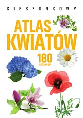 Kieszonkowy atlas kwiatów. 180 gatunkówMonika Gajewska-Okonek Kieszonkowy atlas kwiatów. 180 gatunkówMonika Gajewska-Okonek