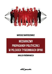 Mechanizmy propagandy politycznej w polskich tygodnikach,Mateusz Bartoszewicz